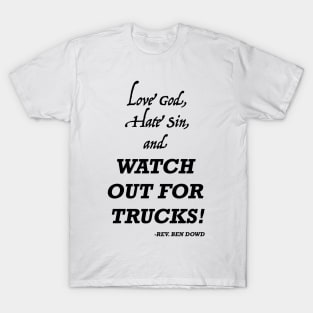 Love God Hate Sin and Watch Out For Trucks T-Shirt